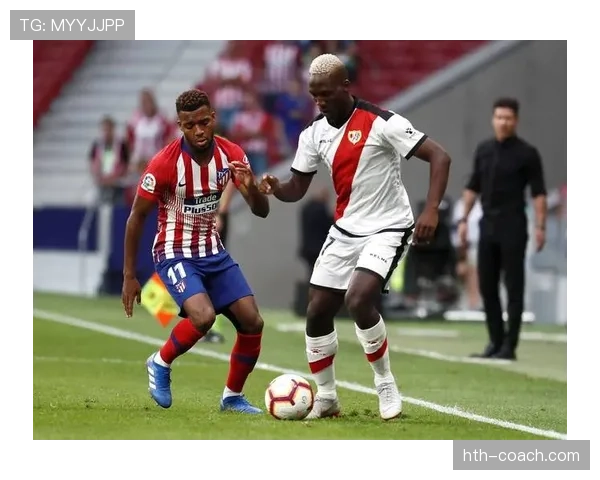 巴列卡诺比赛节奏稳健，近期攻防转换效率持续提升